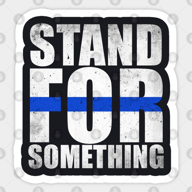 Stand For Something Thin Blue Line Sticker by bluelinemotivation